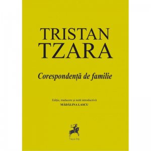 Tristan Tzara. Corespondenta de familie