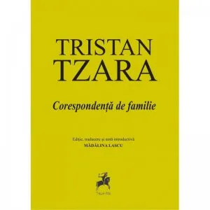 Tristan Tzara. Corespondenta de familie de Tristan Tzara