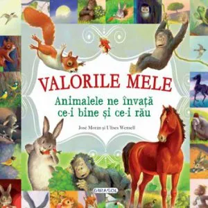 Valorile mele. Animalele ne invata ce-i bine si ce-i rau de Ulises Wensell