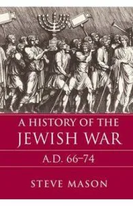 A History of the Jewish War: AD 66-74 de Steve Mason