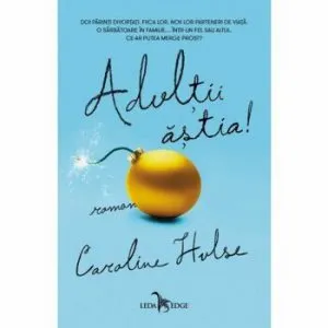 Adultii astia! de Caroline Hulse