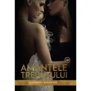 Amantele trecutului volumul 1 de Alexandra Gheorghe