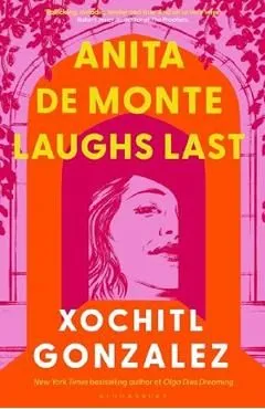 Anita de Monte Laughs Last de Xochitl Gonzalez
