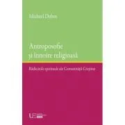 Antroposofie si innoire religioasa de Michael Debus