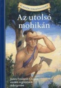 Az utolso mohikan - James Fenimore Cooper eredeti regenyenek atdolgozasa