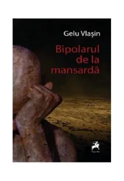 Bipolarul de la mansardă de Gelu Vlasin