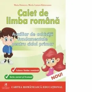 Caiet de limba romana auxiliar de achizitii fundamentale pentru ciclul primar