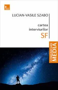 Cartea interviurilor SF de Lucian-Vasile Szabo