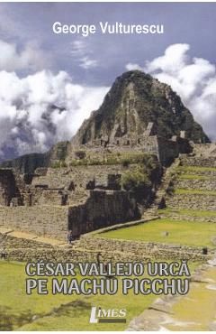 Cesar Vallejo urca pe Machu Picchu