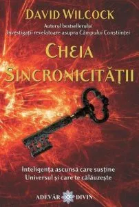 Cheia sincronicitatii de David Wilcock