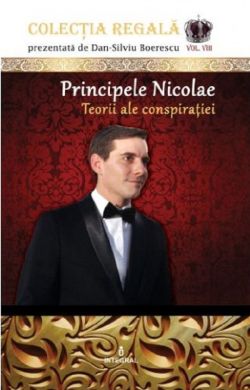 Colectia Regala Vol.8: Principele Nicolae -Dan-Silviu Boerescu