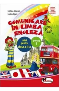 Comunicare in limba engleza clasa 2. Caiet partea 1 de Cristina Johnson