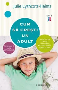 Cum sa cresti un adult de Julie Lythcott-Haims