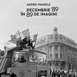 Decembrie '89 in 89 de imagini