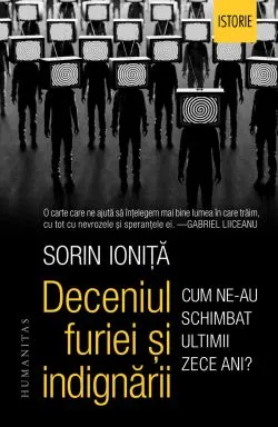 Deceniul furiei si indignarii de Sorin Ionita
