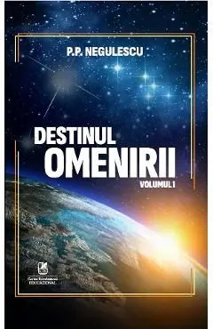 Destinul omenirii Vol.1 de P. P. Negulescu