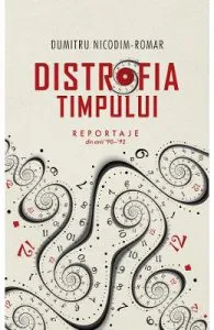 Distrofia timpului de Dumitru Nicodim-Romar