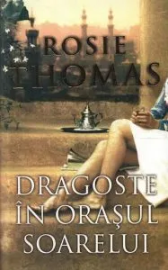 Dragoste in orasul soarelui de Rosie Thomas