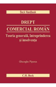 Drept comercial roman. Teoria generala, intreprinderea si insolventa
