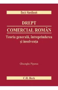Drept comercial roman. Teoria generala, intreprinderea si insolventa de Gheorghe Piperea
