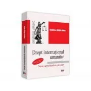 Drept international umanitar. Note aprofundate de curs de Beatrice Onica-Jarka