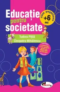 Educatie pentru societate - clasa pregatitoare (+6 ani) de Cleopatra Mihailescu