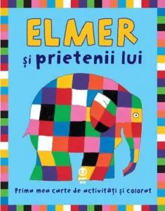 Elmer si prietenii lui. Prima mea carte de activitati si colorat de David McKee