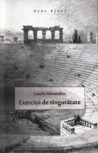 Exercitii de singuratate de Laszlo Alexandru