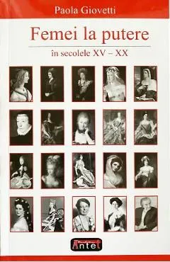 Femei la putere in secolele XV-XX de Paola Giovetti