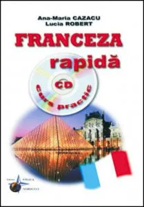 Franceza rapida - curs practic (include CD) de Ana-Maria Cazacu