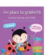 Imi place la gradinita 3-4 ani. Cartea mea de activitati