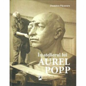 In atelierul lui Aurel Pop