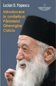 Introducere in omiletica Parintelui Gheorghe Calciu de Lucian D. Popescu