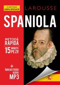 Larousse Spaniolă - Metoda rapidă de Angela Gonzalez Hevia