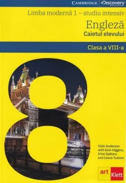 Limba engleza. Limba moderna 1. Studiu intensiv - Clasa 8 - Caietul elevului