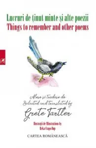 Lucruri de tinut minte si alte poezii. Things to remember and other poems de Grete Tartler