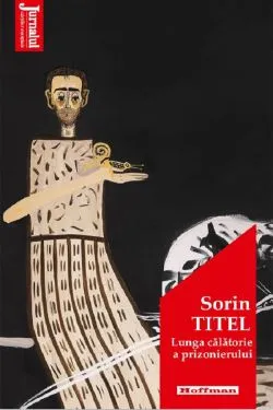 Lunga calatorie a prizonierului de Sorin Titel
