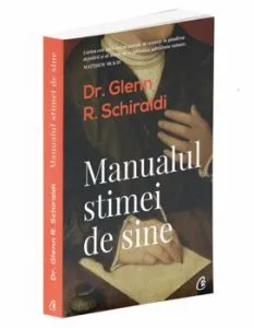 Manualul stimei de sine. Ed a II-a de Dr. Glenn R. Schiraldi