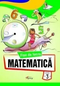 Matematica. Fise de lucru pentru clasa a III-a de Nicoleta Samarescu