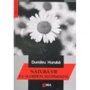 Natura vie cu scorpion sentimental de Dumitru Huruba