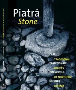 Piatra. Case traditionale din nordul Olteniei de Serban Bonciocat