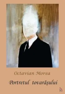 Portretul tovarasului de Octavian Morea