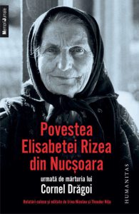 Povestea Elisabetei Rizea din Nucsoara. Editia 2012