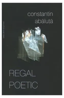 Regal Poetic de Constantin Abaluta