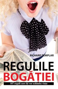 Regulile bogatiei. 107 reguli care iti vor schimba viata