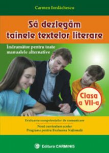 Sa dezlegam tainele textelor literare. Clasa a VII-a