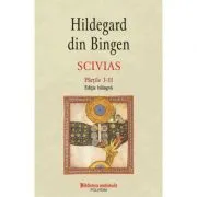 Scivias Volumul I. Editie bilingva de Hildegard von Bingen