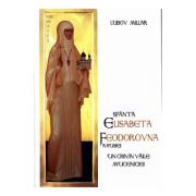 Sfanta Elisabeta Feodorovna a Rusiei. Un crin in vaile muceniciei