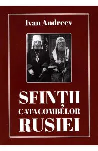 Sfintii catacombelor Rusiei de Ivan Andreev