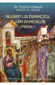 Slujind lui Dumnezeu, slujim oamenilor. Predici